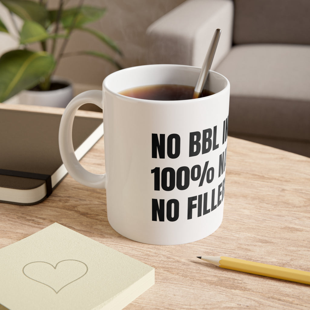 Ceramic Mug — "No BBL Included, 100% Natural, No Fillers Added" Novelty Coffee Cup