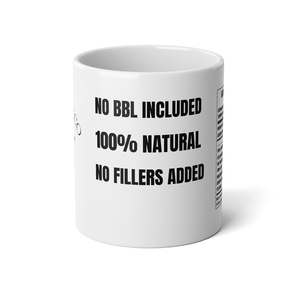 Jumbo 20oz Mug — “No BBL Included, 100% Natural, No Fillers Added” Funny Body-Positive Coffee Cup