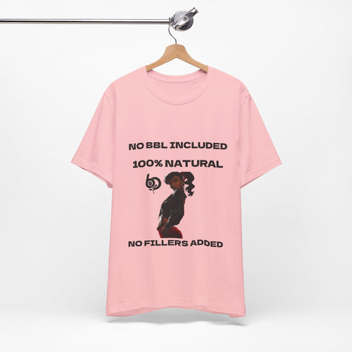 100% Natural No BBL Tee — "No Fillers Added" Graphic T-Shirt